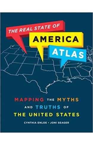 Real State of America Atlas: Mapping the Myths and Truths of the United States - Paperback